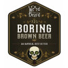 Weird Beard Brew Co. Boring Brown Beer