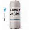 Another Beer Co (ABC) Blame It On (The)