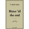 3 små rum Bitter 'til the End