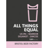 Bristol Beer Factory All Things Equal