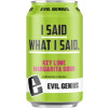 Evil Genius Beer Company I Said What I Said.