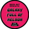 Beer Hut Brewing Company Galaxy Full of Nelson