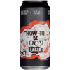 This Is How How To Be Local Lager
