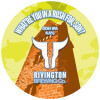 Rivington Brewing Company What're You In A Rush For, Son?