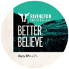 Rivington Brewing Company Better Believe