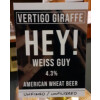 Wobbly Duck Brewery (prev Vertigo Giraffe) Vertigo Giraffe Hey! Weiss Guy