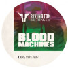 Rivington Brewing Company Blood Machines