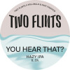 Two Flints Brewery You Hear That?
