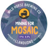 Wild Horse Brewing Co. Mining For Mosaic