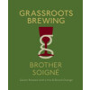 Grassroots Brewing Brother Soigné