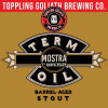 Toppling Goliath Brewing Company Term Oil - Mostra 7th Anniversary