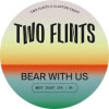 Two Flints Brewery Bear With Us