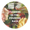 Farm Yard Brew Co. Flowers In The Pouring Rain