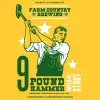 Farm Country Brewing 9 Pound Hammer