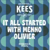 Brouwerij Kees It All Started With Menno Olivier!
