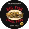 Bullhouse Brew Co. Big Fish