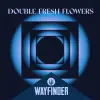 Wayfinder Beer Double Fresh Flowers