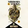 Wayfinder Beer Mirrors and Smoke