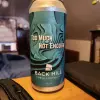 Back Hill Beer Company Too Much Not Enough
