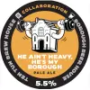 Ten Tun Brew House He Ain't Heavy, He's My Borough