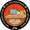 Ten Tun Brew House Now You, Mr Tinned Peach