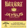 River Horse Brewing Company Jaysus That's Sour