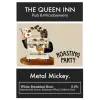 Queen Inn Brewery Metal Mickey.