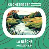 Kilomètre Zéro La Brêche
